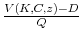  \frac{V(K,C,z) - D}{Q}