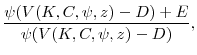 \displaystyle \frac{\psi(V(K,C,\psi,z) - D) + E}{\psi(V(K,C,\psi,z)-D)}, \notag