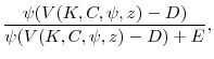\displaystyle \frac{\psi(V(K,C,\psi,z)-D)}{\psi(V(K,C,\psi,z) - D) + E}, \notag