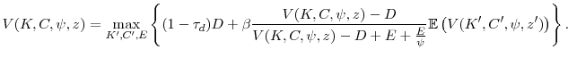 \displaystyle V(K,C,\psi,z) = \max_{K',C',E}\left\{ (1-\tau_d)D + \beta \frac{V(K,C,\psi,z)-D}{V(K,C,\psi,z) - D + E + \frac{E}{\psi}} \mathbb{E}\left( V(K',C',\psi,z') \right) \right\}.