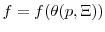  f=f(\theta(p,\Xi))