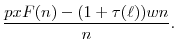 \displaystyle \frac{pxF(n) - (1+\tau(\ell))wn}{n} .