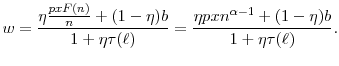\displaystyle w=\frac{\eta \frac{pxF(n)}{n} + (1-\eta)b}{1+\eta\tau(\ell)}=\frac{\eta px n^{\alpha-1} + (1-\eta)b}{1+\eta\tau(\ell)}.