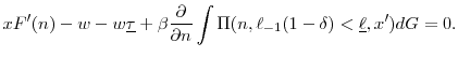 \displaystyle xF'(n) - w - w\underline{\tau} + \beta \frac{\partial}{\partial n} \int \Pi(n,\ell_{-1}(1-\delta)<\underline{\ell},x')dG=0.