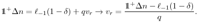 \displaystyle \mathds{1^+} \Delta n = \ell_{-1}(1-\delta) + qv_r \rightarrow v_r=\frac{\mathds{1^+} \Delta n - \ell_{-1}(1-\delta)}{q}.