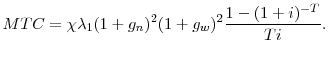 \displaystyle MTC=\chi\lambda_1 (1+g_n)^2 (1+g_w)^2 \frac{1 - (1+i)^{-T}}{Ti}.