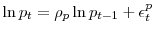 \ln p_t = \rho_p \ln p_{t-1} + \epsilon^p_t