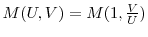  M(U,V)=M(1,\frac{V}{U})