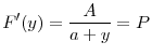 \displaystyle F^{\prime }(y)=\frac{A}{a+y}=P