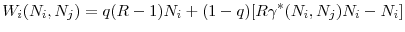 \displaystyle W_{i}(N_{i},N_{j})=q(R-1)N_{i}+(1-q)[R\gamma ^{\ast }(N_{i},N_{j})N_{i}-N_{i}]