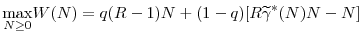 \displaystyle \underset{N\geq 0}{\max }W(N)=q(R-1)N+(1-q)[R\widetilde{\gamma }^{\ast }(N)N-N]