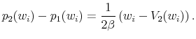 \displaystyle p_2(w_i)-p_1(w_i) = \frac{1}{2 \beta} \left( w_i - V_2(w_i) \right).