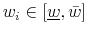  w_i \in [\underline{w},\bar{w}]