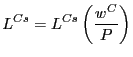 $\displaystyle L^{Cs}=L^{Cs}\left( \frac{w^{C}}{P}\right)
$