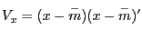 $ V_{x}=(x-\overset{-}{m})(x-\overset{-}{m})^{\prime}$