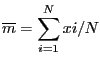 $\displaystyle \overline m =\sum\limits_{i=1}^{N} {xi} /N$