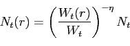 \begin{displaymath} N_{t}(r)=\left( \frac{W_{t}(r)}{W_{t}}\right) ^{-\eta }N_{t} \end{displaymath}