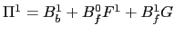 $ \Pi^{1}=B^{1}_{b}+B^{0}_{f} F^{1}+B^{1}_{f} G$