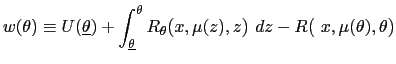 $\displaystyle w(\theta)\equiv U(\underline{\theta})+\int_{\underline{\theta}}^{... ...z\mbox{{\large )~}}dz-R\mbox{{\large (} }x,\mu(\theta),\theta\mbox{{\large )}} $