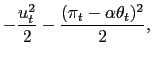 $\displaystyle -\frac{u_{t}^{2}}{2}-\frac{(\pi_{t}-\alpha\theta_{t})^{2}}{2},$