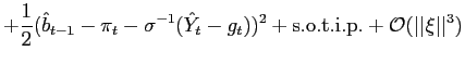 $\displaystyle +\frac{1}{2}(\hat{b}_{t-1}-\pi_{t}-\sigma^{-1}(\hat{Y}_{t}-g_{t} ))^{2}+{\mathrm{s.o.t.i.p.}}+{{\mathcal{O}}}(\vert\vert\xi\vert\vert^{3})$