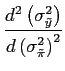 $\displaystyle \frac{d^{2}\left( \sigma_{\tilde{y}}^{2}\right) }{d\left( \sigma _{\tilde{\pi}}^{2}\right) ^{2}}$