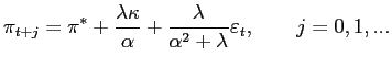$\displaystyle \pi_{t+j}=\pi^{\ast}+\frac{\lambda\kappa}{\alpha}+\frac{\lambda}{\alpha ^{2}+\lambda}\varepsilon_{t},\qquad j=0,1,...$