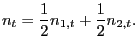 $\displaystyle n_{t}=\frac{1}{2}n_{1,t}+\frac{1}{2}n_{2,t}.$