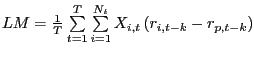 $ LM=\frac{1}{T}\sum\limits_{t=1}^{T}\sum\limits_{i=1}^{N_{t}}X_{i,t}\left( r_{i,t-k}-r_{p,t-k}\right) $