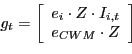\begin{displaymath}g_{t}=\left[ \begin{array}[c]{c} e_{i}\cdot Z\cdot I_{i,t}\ e_{CWM}\cdot Z \end{array}\right] \end{displaymath}