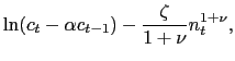 $\displaystyle \ln(c_{t} - \alpha c_{t-1}) - \frac{\zeta}{1+\nu} n_{t}^{1+\nu},$