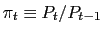 $ \pi_{t} \equiv P_{t}/P_{t-1}$