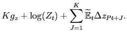 $\displaystyle K g_z + \log(Z_{t})+\sum_{J=1}^{K}\widetilde{\mathbb{E}}_{t}\Delta z_{Pt+J}.$