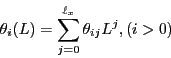\begin{displaymath} \theta _i (L)=\sum\limits_{j=0}^{\ell _x } {\theta _{ij} L^j} ,(i>0) \end{displaymath}