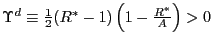 $ \Upsilon^{d}\equiv\frac{1}{2}(R^{\ast }-1)\left( 1-\frac{R^{\ast}}{A}\right) >0$