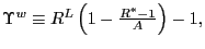 $ \Upsilon^{w}\equiv R^{L}\left( 1-\frac{R^{\ast}-1}{A}\right) -1,$