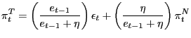 $\displaystyle \pi_{t}^{T}=\left( \frac{e_{t-1}}{e_{t-1}+\eta}\right) \epsilon_{t}+\left( \frac{\eta}{e_{t-1}+\eta}\right) \pi_{t}^{N} $