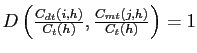 $ D\left( \frac{C_{dt}(i,h)}{C_{t}(h)},\frac{C_{mt}(j,h)}{C_{t} (h)}\right) =1$
