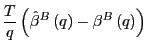 $\displaystyle \frac{T}{q}\left( \hat{\beta}^{B}\left( q\right) -\beta^{B}\left( q\right) \right)$