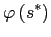 $\displaystyle \varphi\left( s^{\ast}\right)$