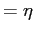 $\displaystyle =\eta$