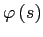 $ \varphi\left( s\right) $