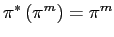 $ \pi^{\ast}\left( \pi^{m}\right) =\pi^{m}$
