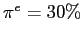 $ \pi ^{e}=30\%$