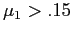 $ \mu_{1}>.15$