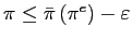 $ \pi\leq\bar{\pi}\left( \pi ^{e}\right) -\varepsilon$