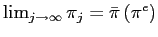 $ \lim_{j\rightarrow\infty}\pi _{j}=\bar{\pi}\left( \pi^{e}\right) $