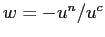 $ w=-u^{n}/u^{c}$