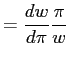 $\displaystyle =\frac{dw}{d\pi}\frac{\pi}{w}$