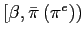 $ [\beta,\bar{\pi}\left( \pi^{e}\right) )$